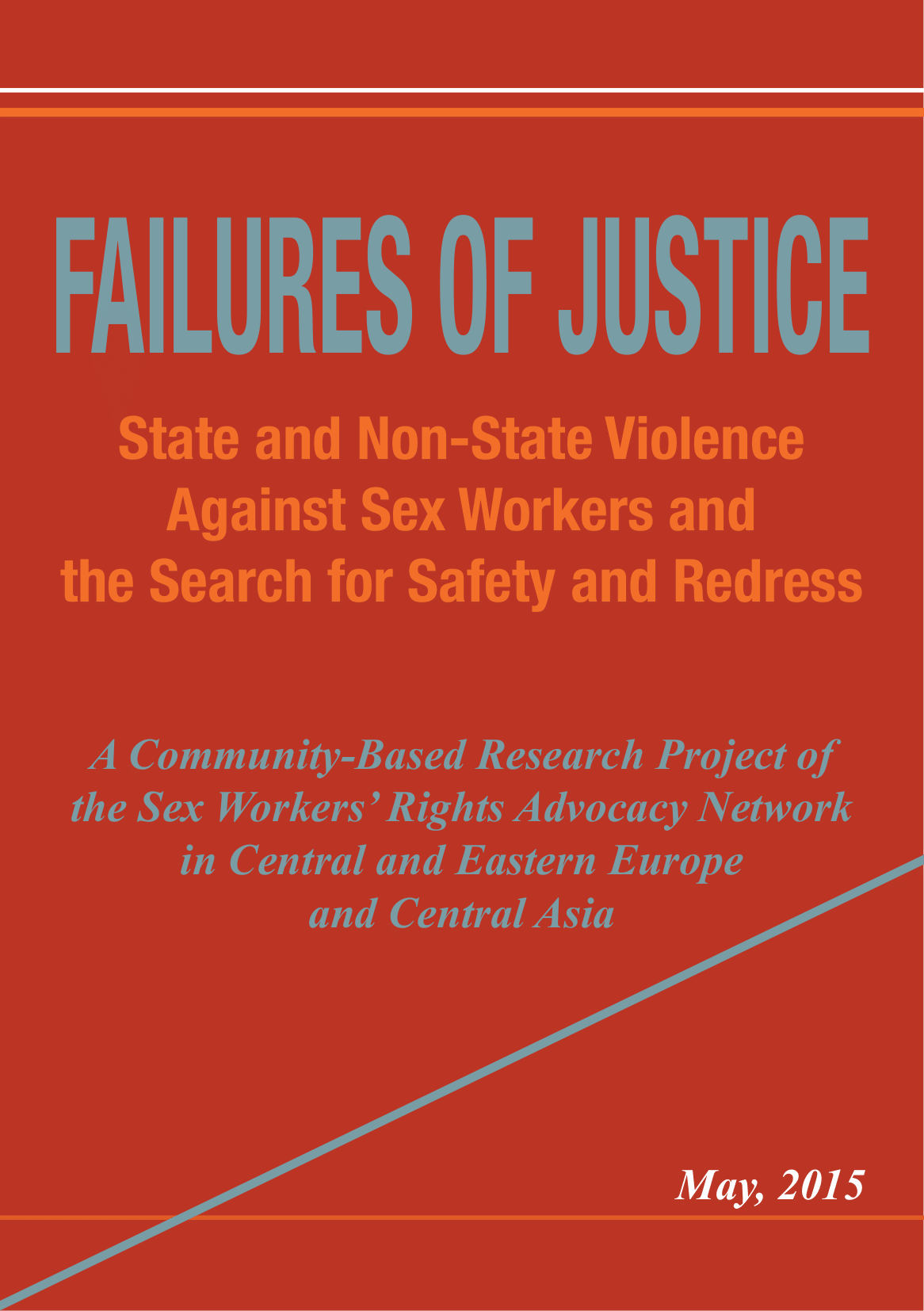 FAILURES OF JUSTICE: State and Non-State Violence Against Sex Workers and  the Search for Safety and Redress - SWAN